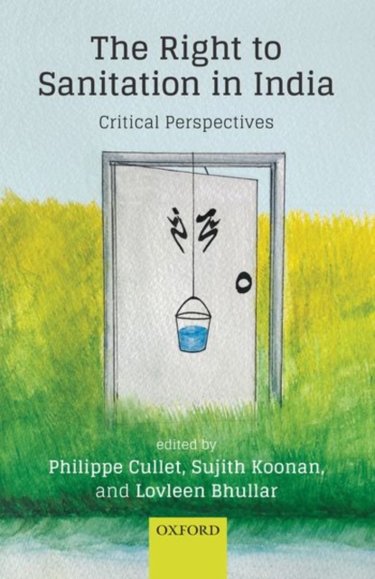 The Right to Sanitation in India : Critical Perspectives, Hardback Book