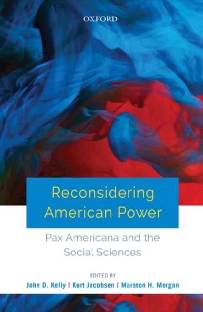 Reconsidering American Power : Pax Americana and the Social Sciences, Hardback Book
