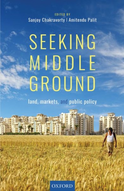 Seeking Middle Ground : Land, Markets, and Public Policy, Hardback Book