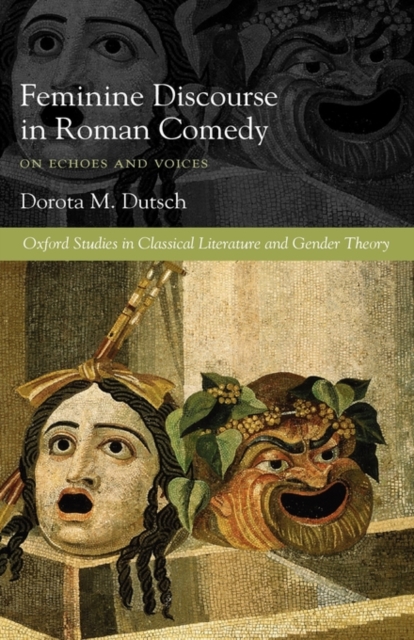 Feminine Discourse in Roman Comedy : On Echoes and Voices, Hardback Book