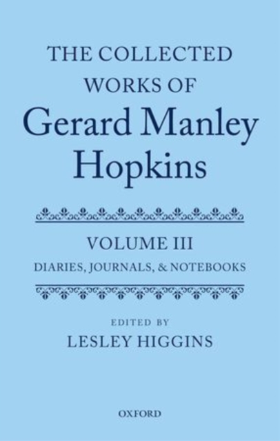 The Collected Works of Gerard Manley Hopkins : Volume III: Diaries, Journals, and Notebooks, Hardback Book