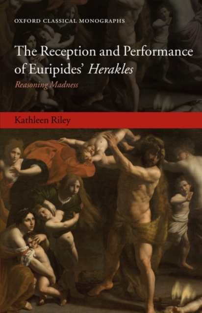 The Reception and Performance of Euripides' Herakles : Reasoning Madness, Hardback Book