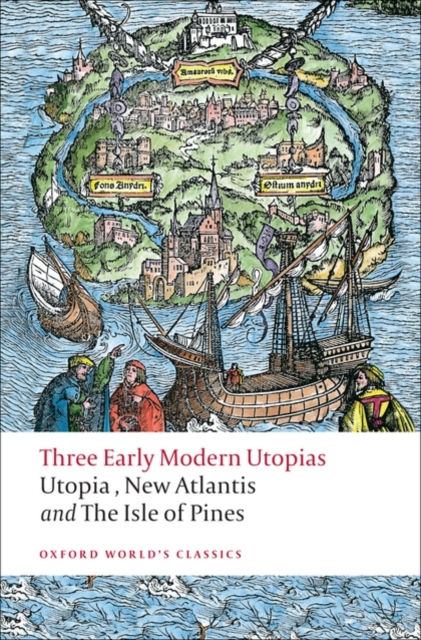 Three Early Modern Utopias : Thomas More: Utopia / Francis Bacon: New Atlantis / Henry Neville: The Isle of Pines, Paperback / softback Book