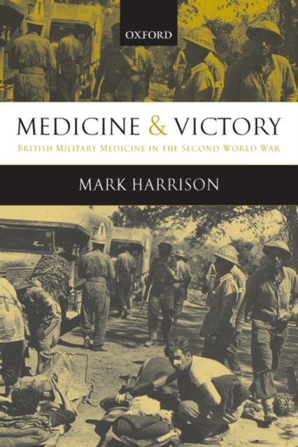Medicine and Victory : British Military Medicine in the Second World War, Paperback / softback Book