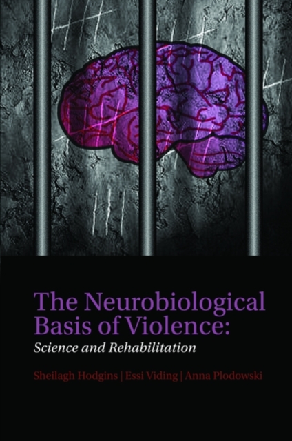 The Neurobiological Basis of Violence : Science and Rehabilitation, Hardback Book