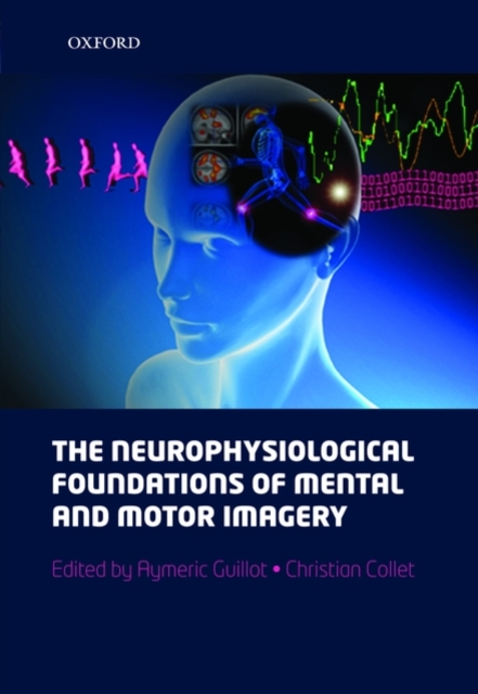 The neurophysiological foundations of mental and motor imagery, Hardback Book