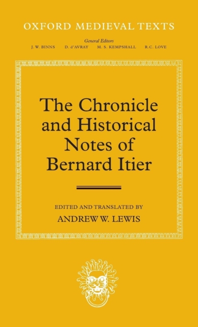 The Chronicle and Historical Notes of Bernard Itier, Hardback Book