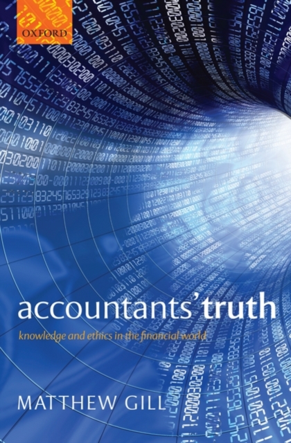 Accountants' Truth : Knowledge and Ethics in the Financial World, Hardback Book