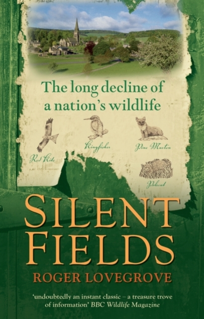 Silent Fields : The Long Decline of a Nation's Wildlife, Paperback Book
