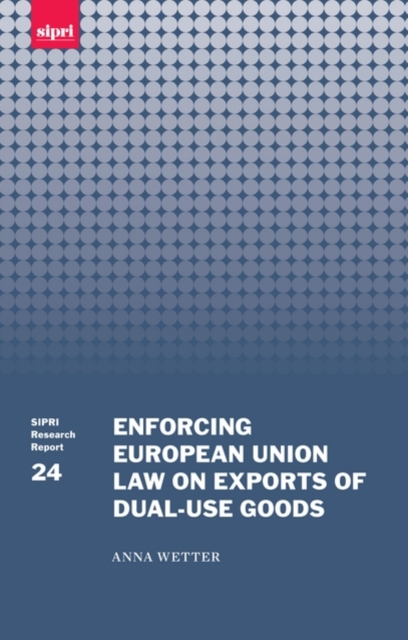 Enforcing European Union Law on Exports of Dual-use Goods, Hardback Book