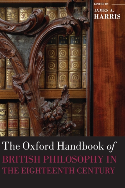 The Oxford Handbook of British Philosophy in the Eighteenth Century, Hardback Book