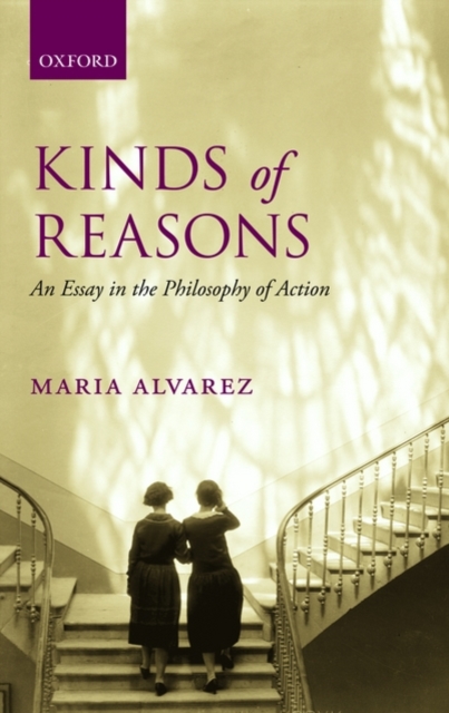 Kinds of Reasons : An Essay in the Philosophy of Action, Hardback Book