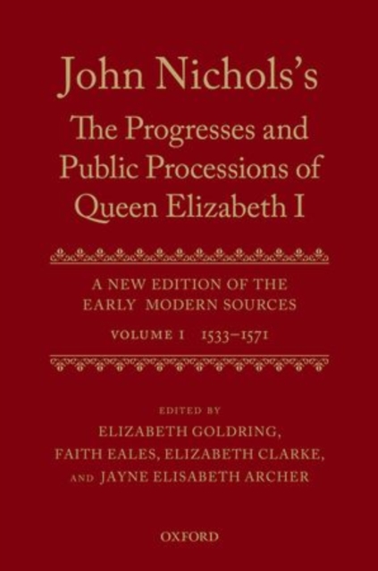 John Nichols's The Progresses and Public Processions of Queen Elizabeth: Volume I : 1533 to 1571, Hardback Book