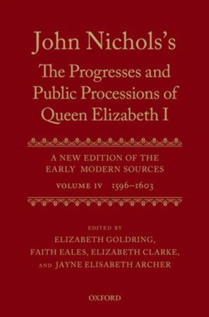 John Nichols's The Progresses and Public Processions of Queen Elizabeth: Volume IV : 1596 to 1603, Hardback Book