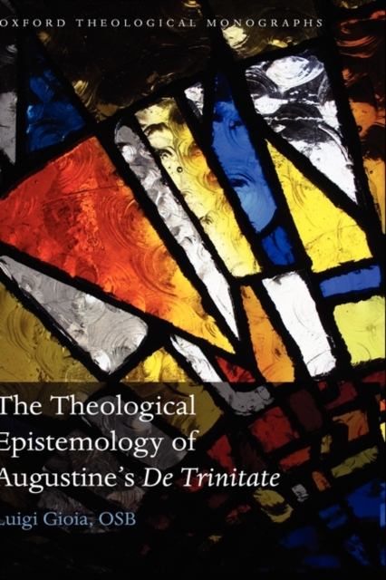 The Theological Epistemology of Augustine's De Trinitate, Hardback Book