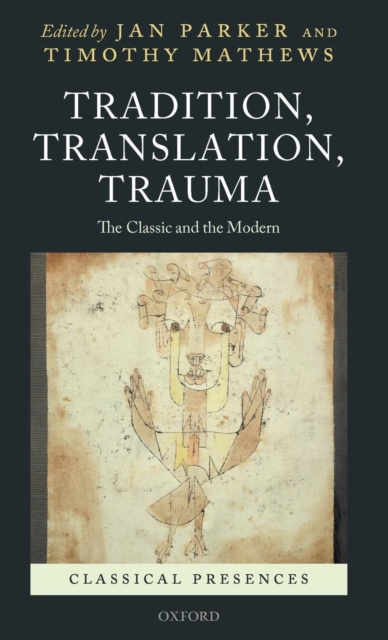 Tradition, Translation, Trauma : The Classic and the Modern, Hardback Book