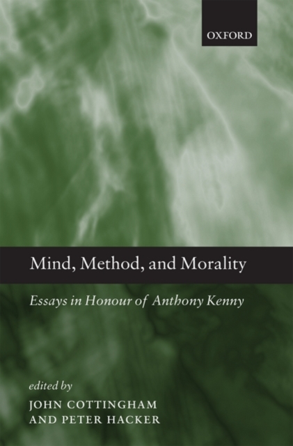 Mind, Method, and Morality : Essays in Honour of Anthony Kenny, Hardback Book