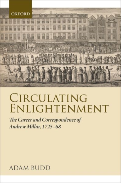 Circulating Enlightenment : The Career and Correspondence of Andrew Millar, 1725-68, Hardback Book