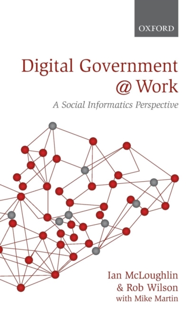 Digital Government at Work : A Social Informatics Perspective, Hardback Book