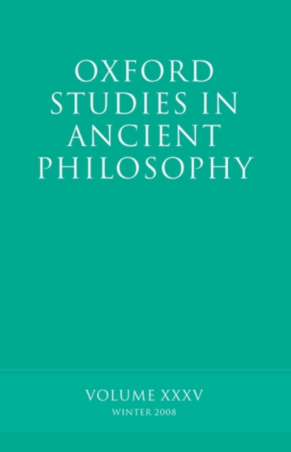 Oxford Studies in Ancient Philosophy XXXV : Winter 2008, Hardback Book
