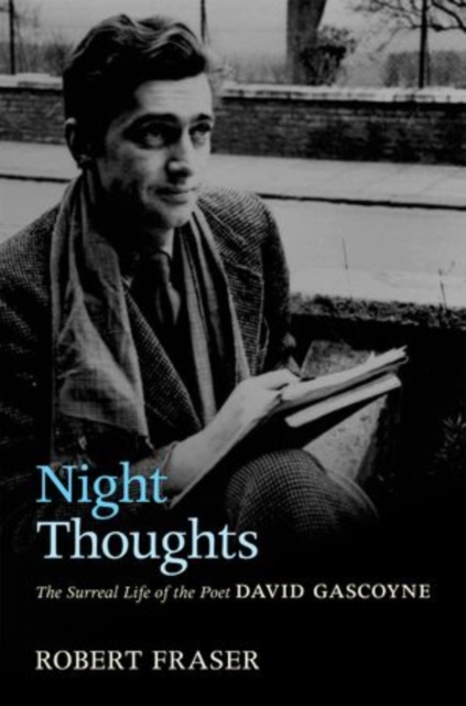 Night Thoughts : The Surreal Life of the Poet David Gascoyne, Hardback Book