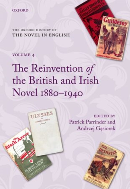 The Oxford History of the Novel in English : Volume 4: The Reinvention of the British and Irish Novel 1880-1940, Hardback Book