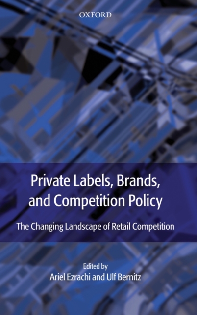 Private Labels, Brands and Competition Policy : The Changing Landscape of Retail Competition, Hardback Book