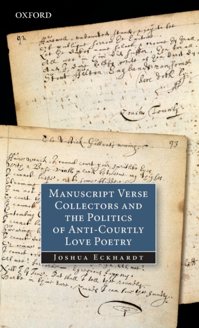 Manuscript Verse Collectors and the Politics of Anti-Courtly Love Poetry, Hardback Book