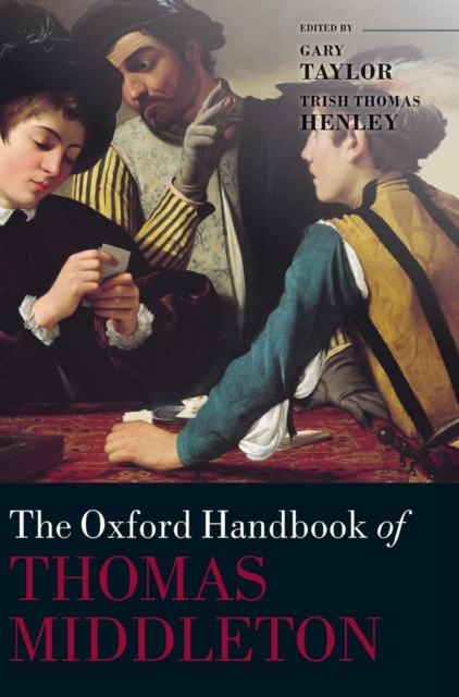 The Oxford Handbook of Thomas Middleton, Hardback Book