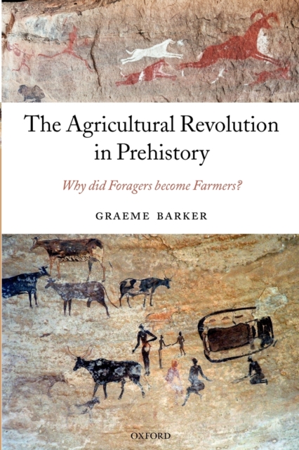 The Agricultural Revolution in Prehistory : Why did Foragers become Farmers?, Paperback / softback Book