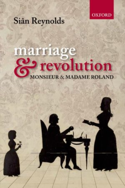 Marriage and Revolution : Monsieur and Madame Roland, Hardback Book