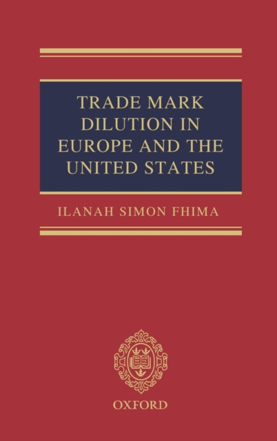 Trade Mark Dilution in Europe and the United States, Hardback Book