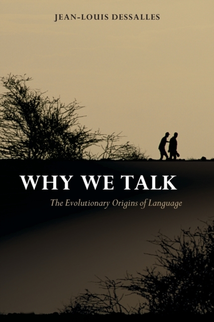 Why We Talk : The Evolutionary Origins of Language, Paperback / softback Book