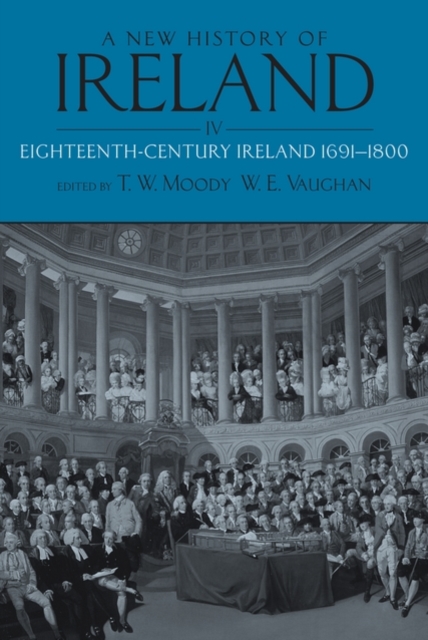 A New History of Ireland, Volume IV : Eighteenth Century Ireland 1691-1800, Paperback / softback Book