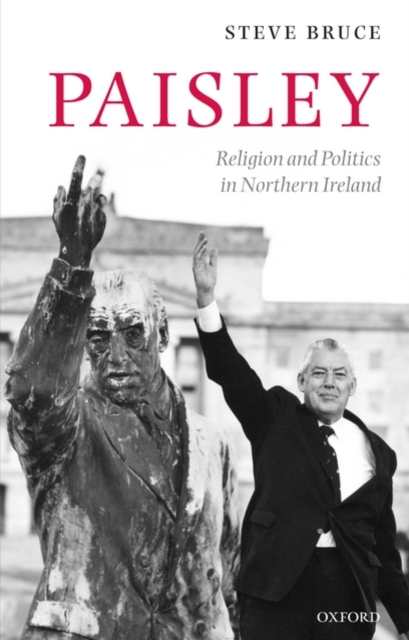 Paisley : Religion and Politics in Northern Ireland, Paperback / softback Book