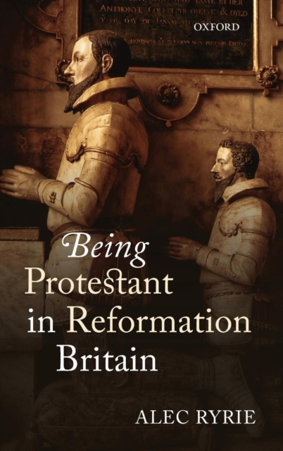Being Protestant in Reformation Britain, Hardback Book