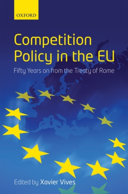 Competition Policy in the EU : Fifty Years on from the Treaty of Rome, Hardback Book