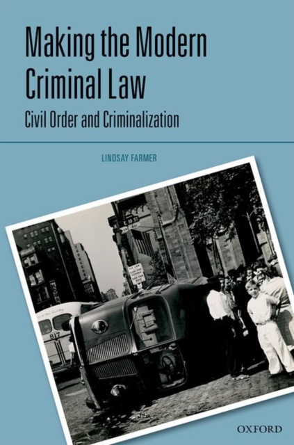 Making the Modern Criminal Law : Criminalization and Civil Order, Hardback Book