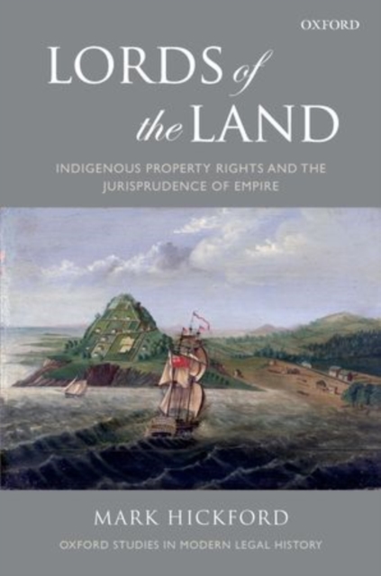 Lords of the Land : Indigenous Property Rights and the Jurisprudence of Empire, Hardback Book