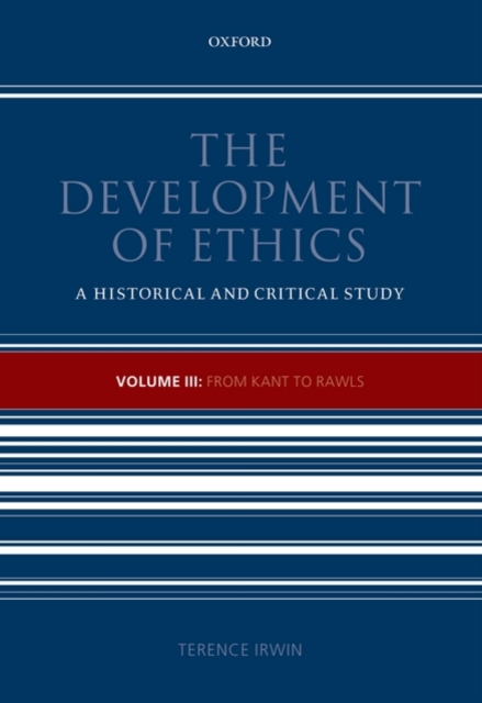 The Development of Ethics, Volume 3 : From Kant to Rawls, Hardback Book