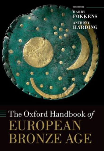 The Oxford Handbook of the European Bronze Age, Hardback Book