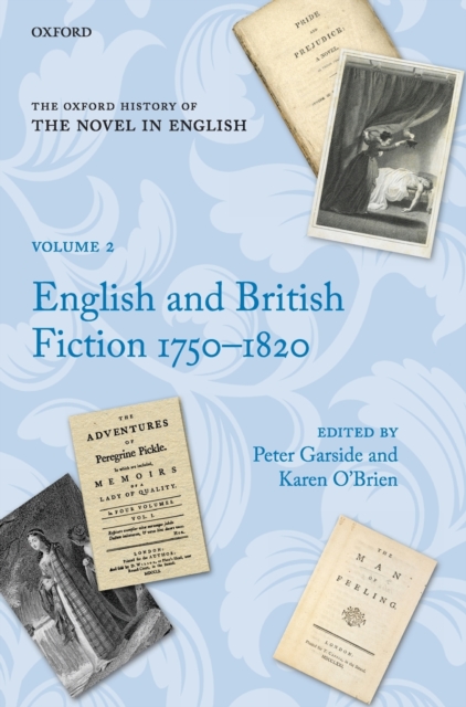 The Oxford History of the Novel in English : Volume 2: English and British Fiction 1750-1820, Hardback Book