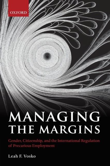 Managing the Margins : Gender, Citizenship, and the International Regulation of Precarious Employment, Paperback / softback Book