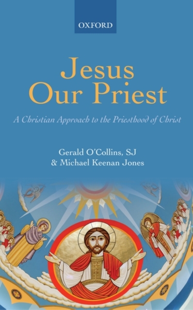 Jesus Our Priest : A Christian Approach to the Priesthood of Christ, Hardback Book