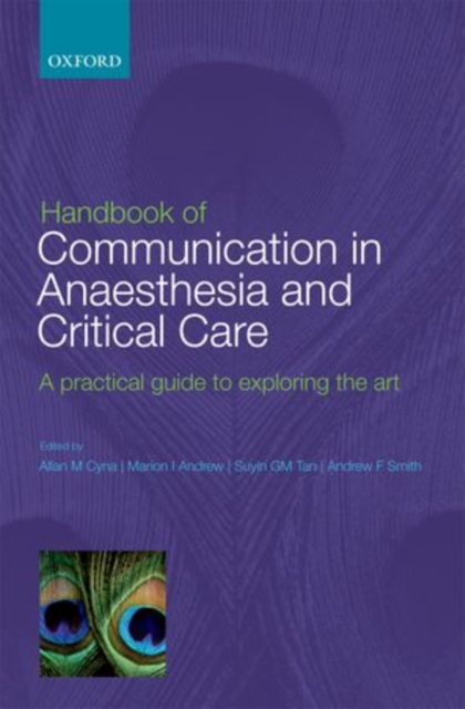 Handbook of Communication in Anaesthesia & Critical Care : A Practical Guide to Exploring the Art, Paperback / softback Book
