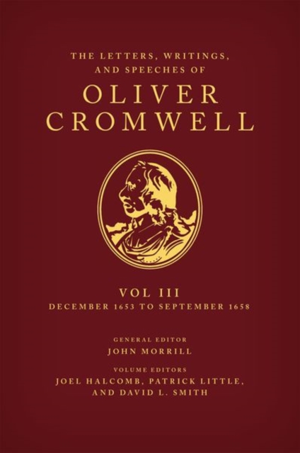 The Letters, Writings, and Speeches of Oliver Cromwell : Volume 3: 16 December 1653 to 2 September 1658, Hardback Book