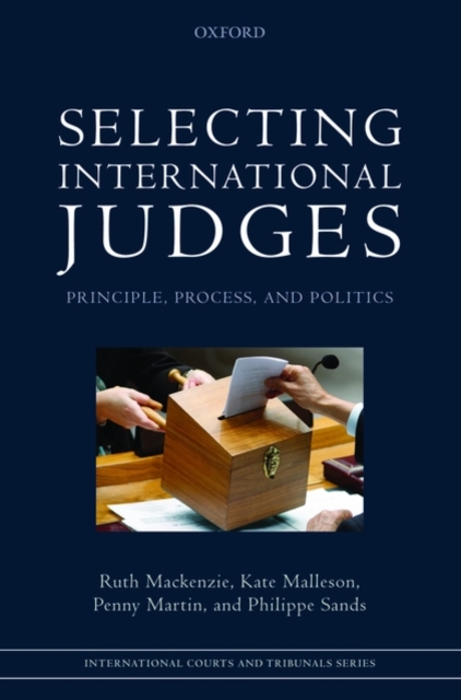 Selecting International Judges : Principle, Process, and Politics, Hardback Book
