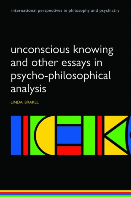 Unconscious Knowing and Other Essays in Psycho-Philosophical Analysis, Paperback / softback Book