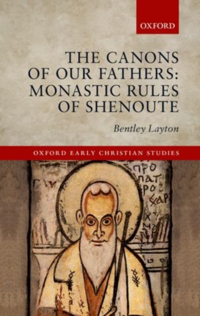 The Canons of Our Fathers : Monastic Rules of Shenoute, Hardback Book