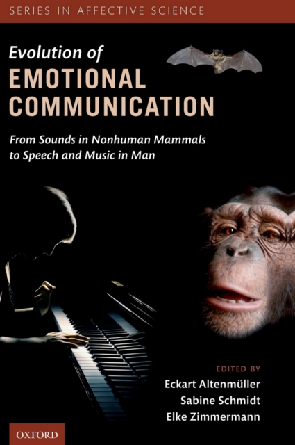 The Evolution of Emotional Communication : From Sounds in Nonhuman Mammals to Speech and Music in Man, Hardback Book
